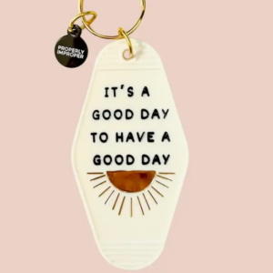 It's A Good Day Key Chain