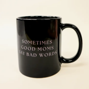 Sometimes Good Moms Say Bad Words - Mug