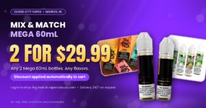 Mega 60mL Mix and Match: any 2 bottles for $29.99 at Cloud City Vapes